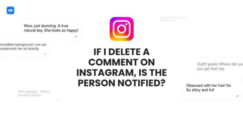 If I delete a comment on Instagram, is the person notified? If I delete a comment on Instagram, is the person notified?