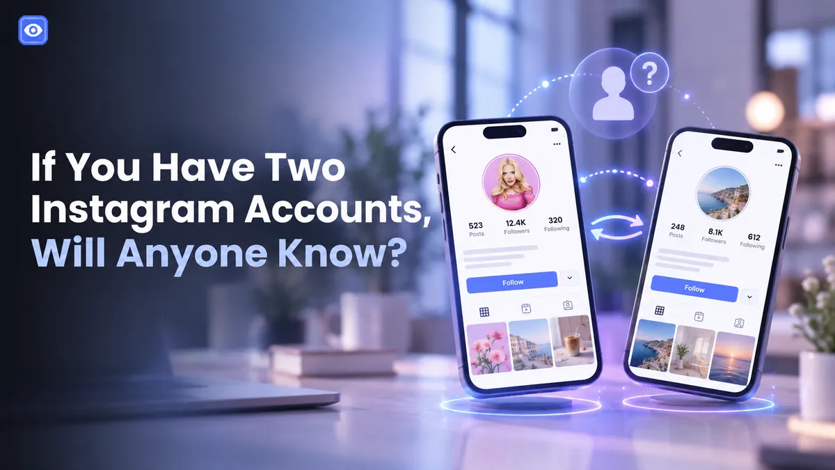 If You Have Two Instagram Accounts, Will Anyone Know?