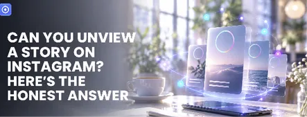 Can You Unview a Story on Instagram? Here's the Honest Answer Can You Unview a Story on Instagram? Here's the Honest Answer