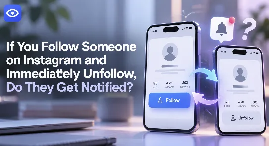 If You Follow Someone on Instagram and Immediately Unfollow, Do They Get Notified? If You Follow Someone on Instagram and Immediately Unfollow, Do They Get Notified?